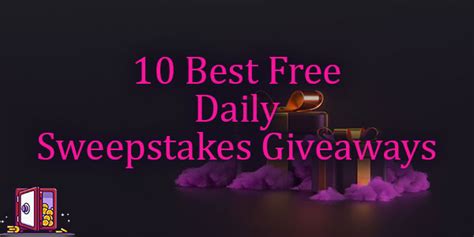 10 Best Sweepstakes Websites to Enter Free Giveaways Daily.
